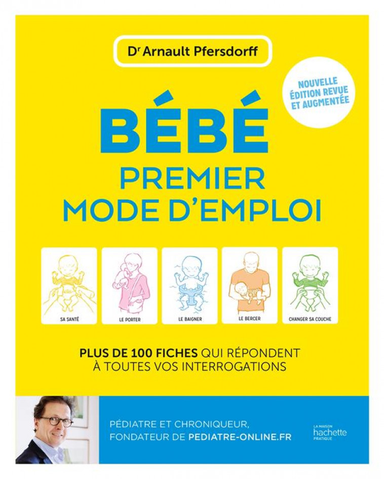 BEBE, PREMIER MODE D-EMPLOI - PLUS DE 100 FICHES QUI REPONDENT A TOUTES VOS INTERROGATIONS / NOUVELL - PFERSDORFF ARNAULT - HACHETTE