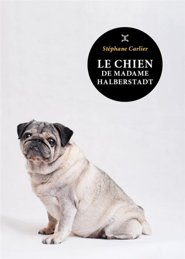 LE CHIEN DE MADAME HALBERSTADT - CARLIER STEPHANE - LE TRIPODE