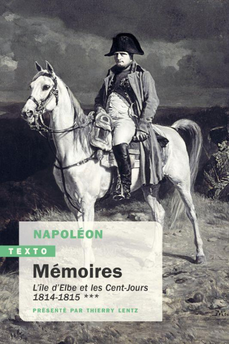 MEMOIRES - VOL03 - L-ILE D-ELBE ET LES CENT-JOURS. 1814-1815 - BONAPARTE NAPOLEON - TALLANDIER