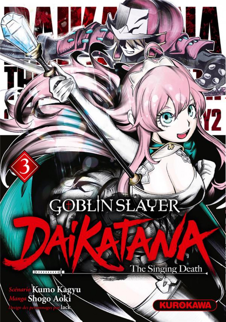 GOBLIN SLAYER DAIKATANA - TOME 3 - KAGYU/AOKI - KUROKAWA