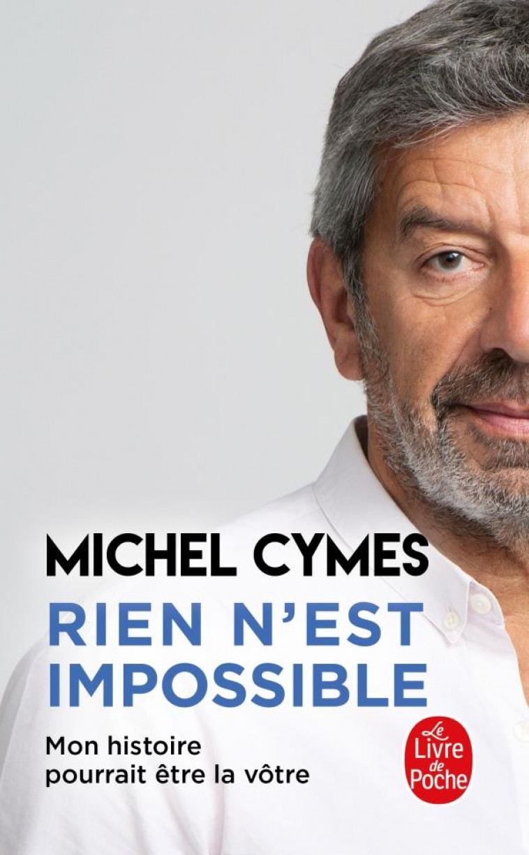 RIEN N-EST IMPOSSIBLE - MON HISTOIRE POURRAIT ETRE LA VOTRE - CYMES MICHEL - LGF/Livre de Poche