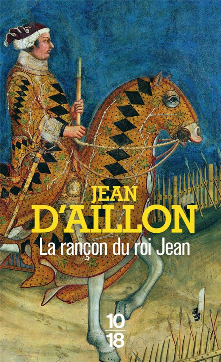 LA RANCON DU ROI JEAN - RECITS DU TEMPS DE CHARLES V - AILLON JEAN D- - 10 X 18