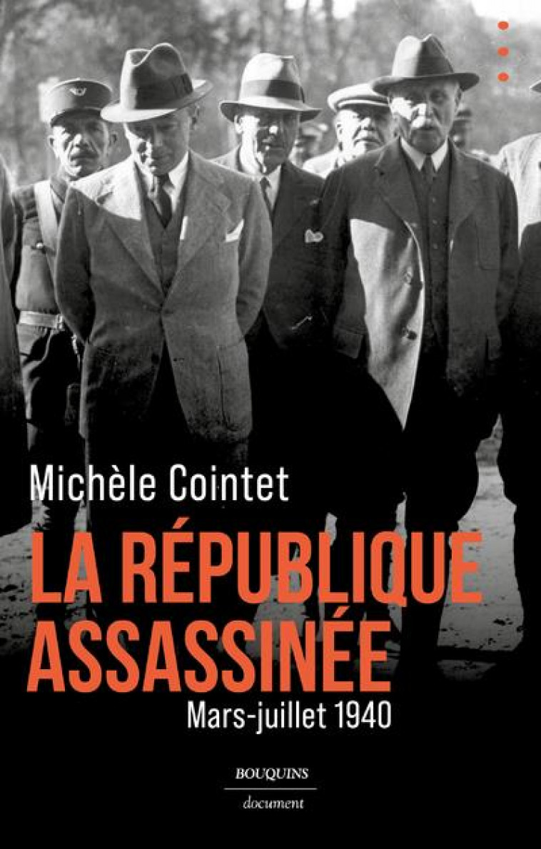 LA REPUBLIQUE ASSASSINEE - MARS - JUILLET 1940 - COINTET MICHELE - BOUQUINS