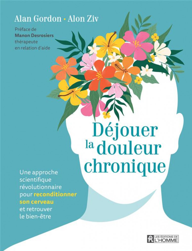 DEJOUER LA DOULEUR CHRONIQUE - UNE APPROCHE SCIENTIFIQUE REVOLUTIONNAIRE POUR RECONDITIONNER SON CER - GORDON/ZIV - L HOMME