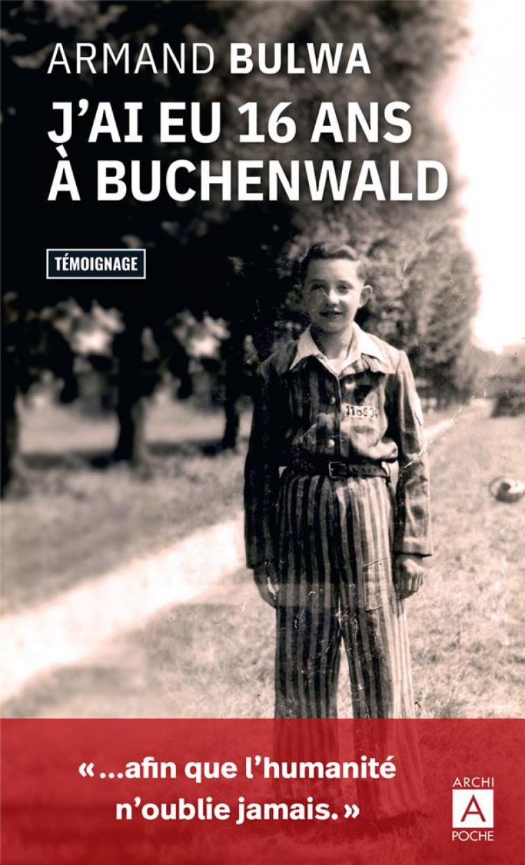 J-AI EU 16 ANS A BUCHENWALD - BULWA ARMAND - ARCHIPOCHE