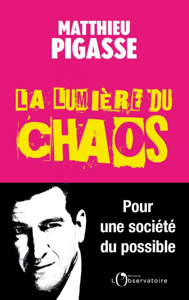 LA LUMIERE DU CHAOS - PIGASSE MATTHIEU - Editions de l'Observatoire