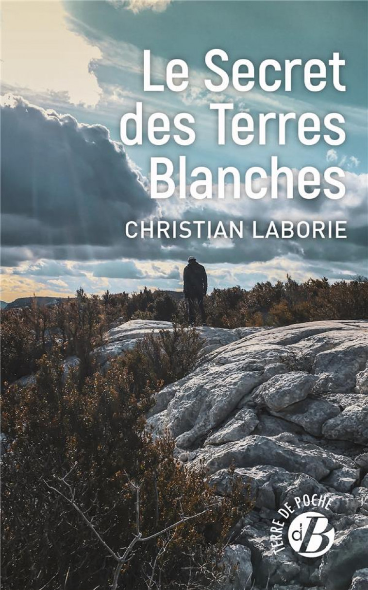 LE SECRET DES TERRES BLANCHES - LABORIE - DE BOREE