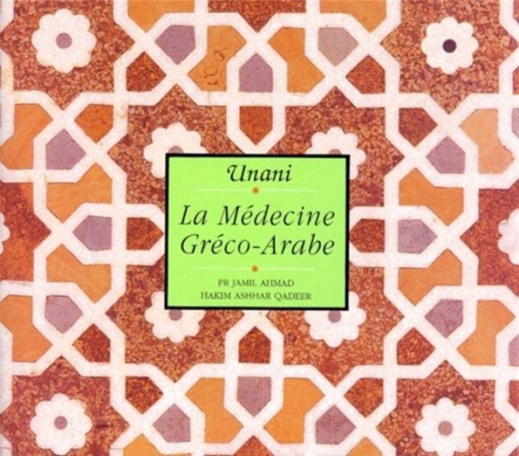 UNANI, LA MEDECINE GRECO-ARABE - AHMAD/ASHHAR-QUADEER - TREDANIEL