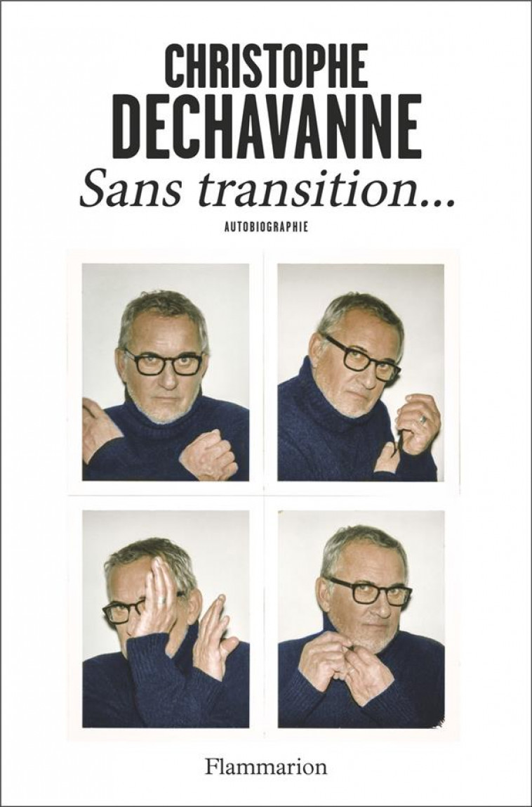 SANS TRANSITION... - AUTOBIOGRAPHIE - DECHAVANNE - FLAMMARION