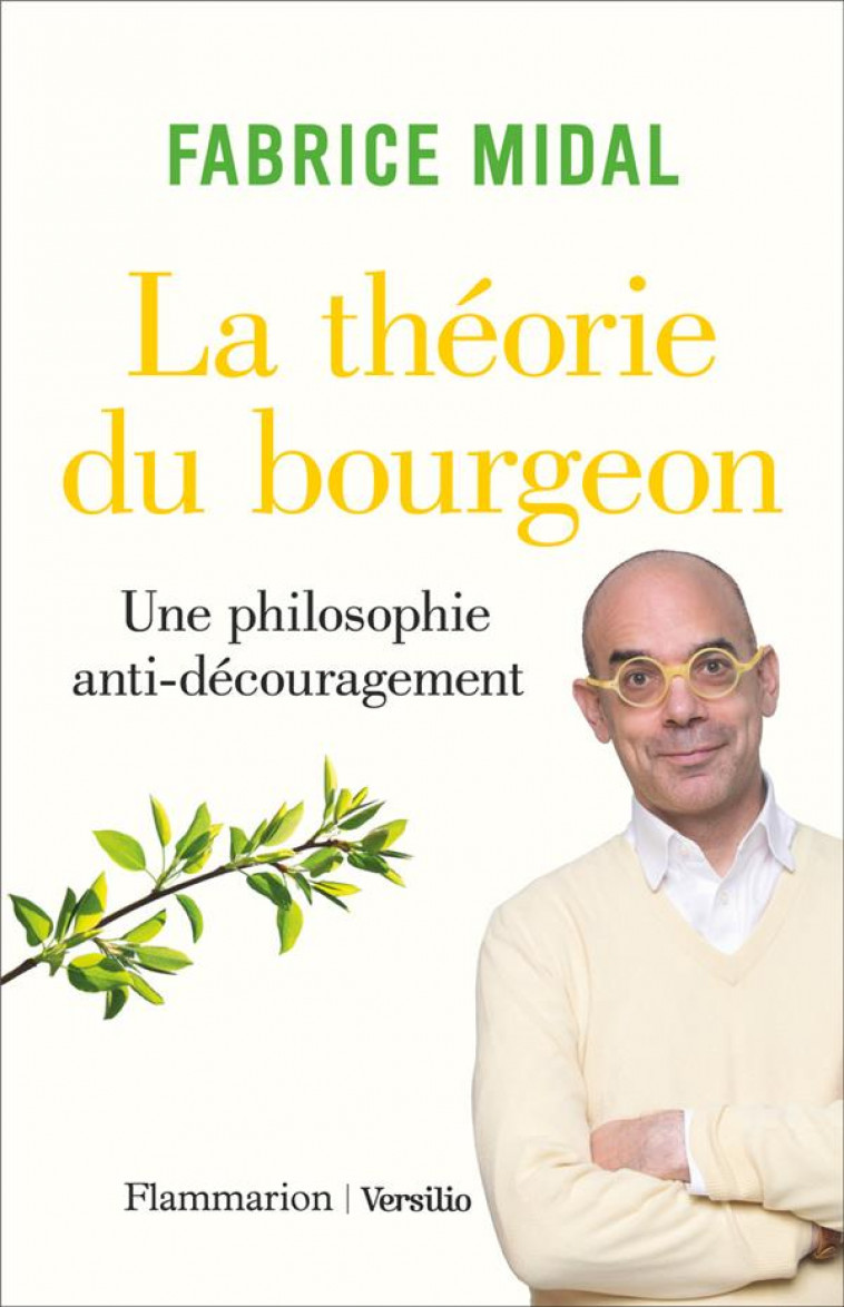 LA THEORIE DU BOURGEON - UNE PHILOSOPHIE ANTI-DECOURAGEMENT - MIDAL FABRICE - FLAMMARION