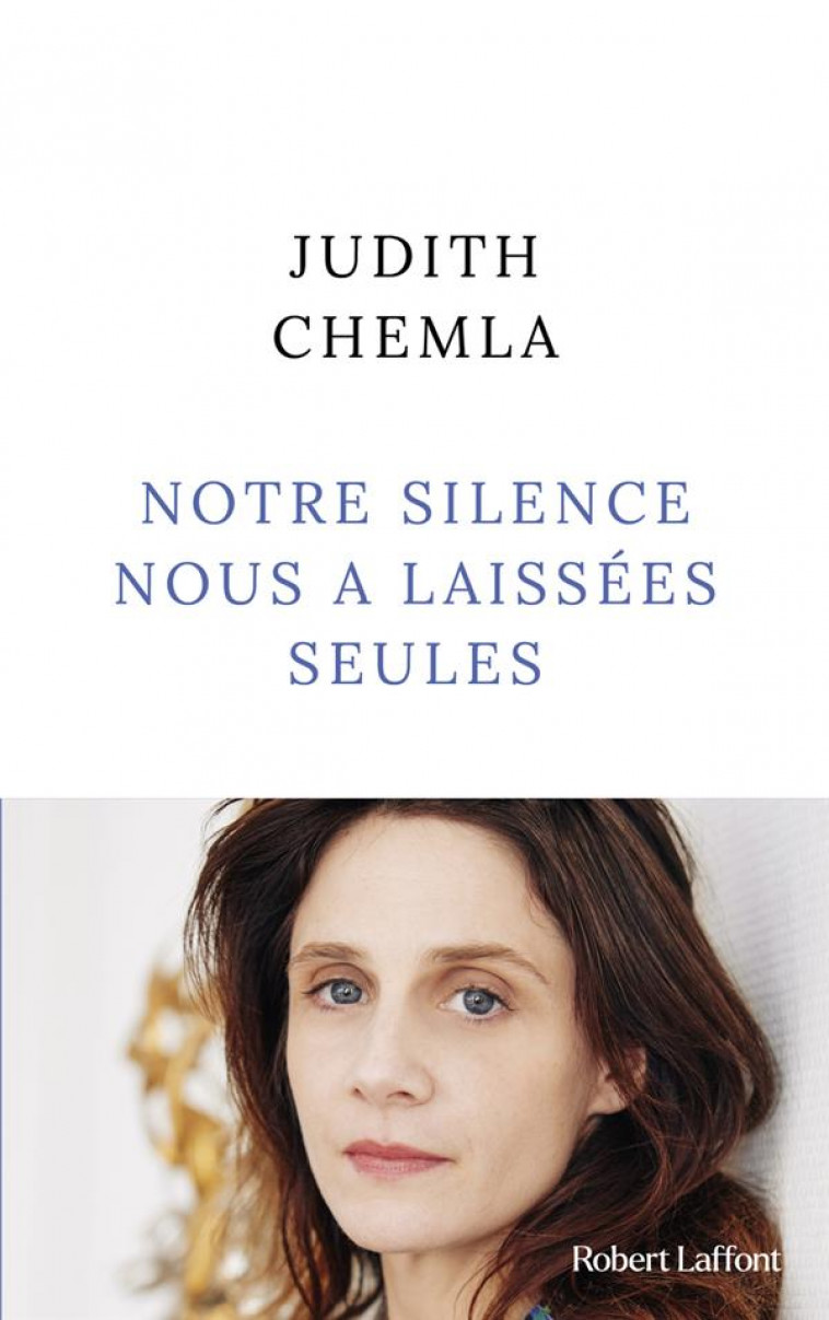 NOTRE SILENCE NOUS A LAISSEES SEULES - CHEMLA JUDITH - ROBERT LAFFONT