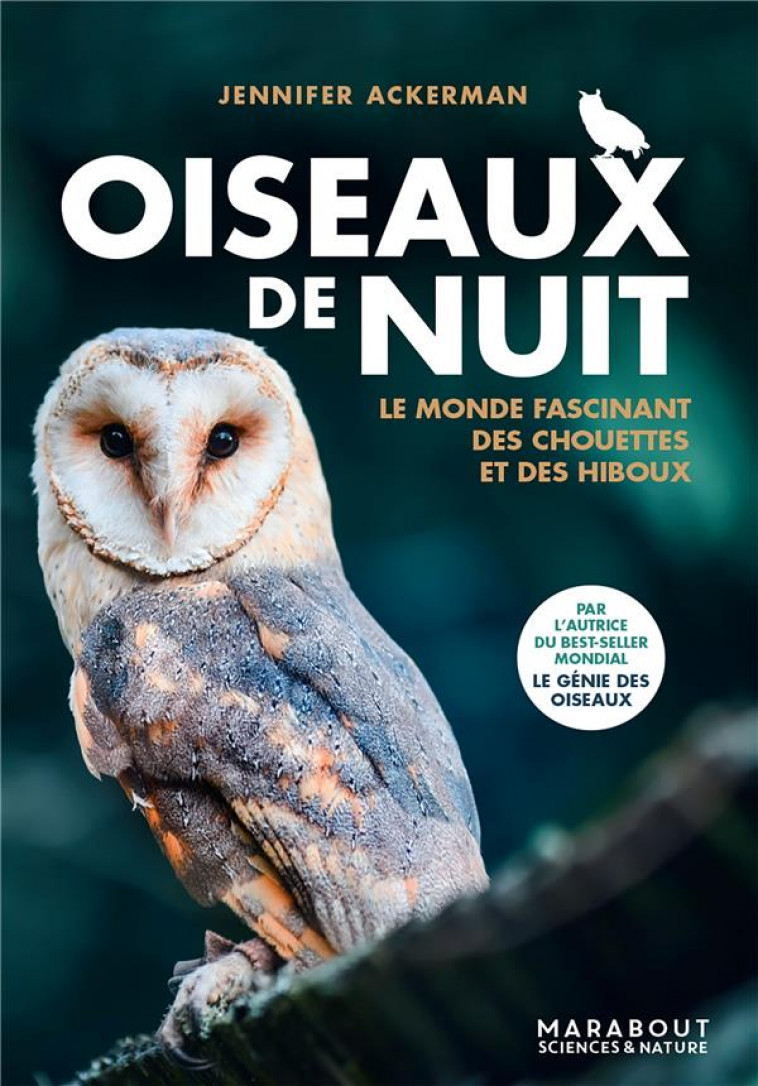 OISEAUX DE NUIT - LE MONDE FASCINANT DES CHOUETTES ET DES HIBOUX - ACKERMAN JENNIFER - MARABOUT