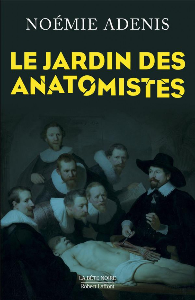 LE JARDIN DES ANATOMISTES - ADENIS NOEMIE - ROBERT LAFFONT