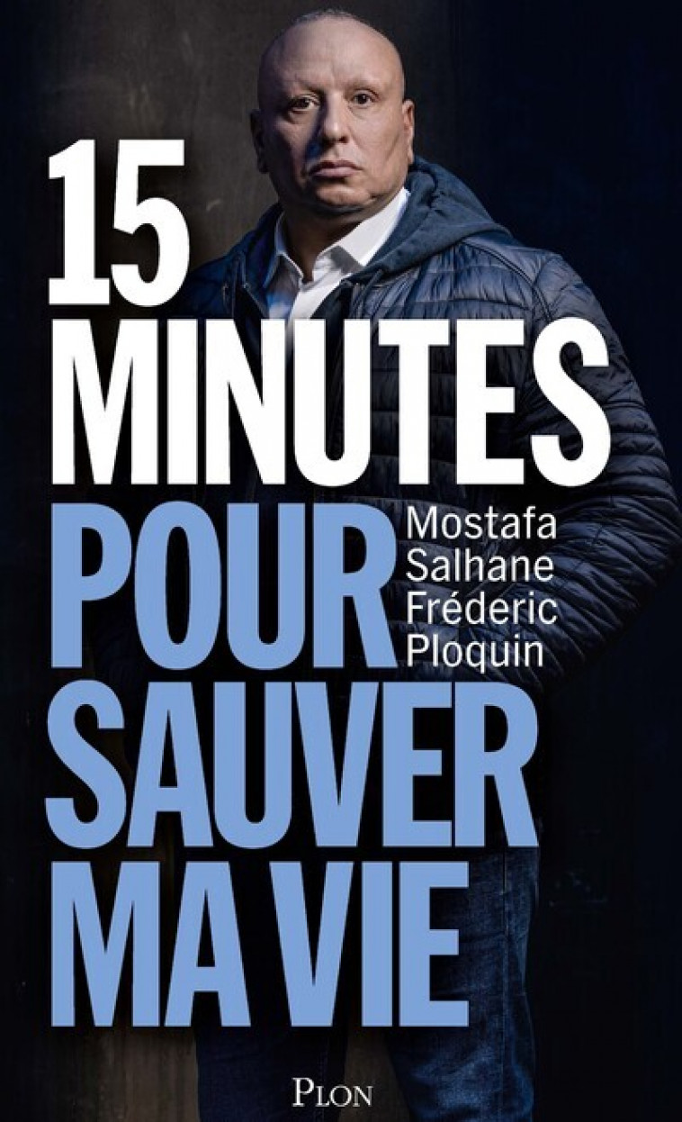 15 minutes pour sauver ma vie - Salhane Mostafa, Ploquin Frédéric - PLON