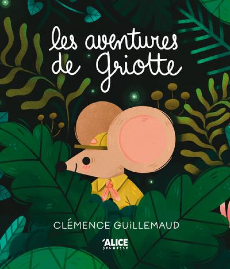 LES AVENTURES DE GRIOTTE - GUILLEMAUD CLEMENCE - ALICE