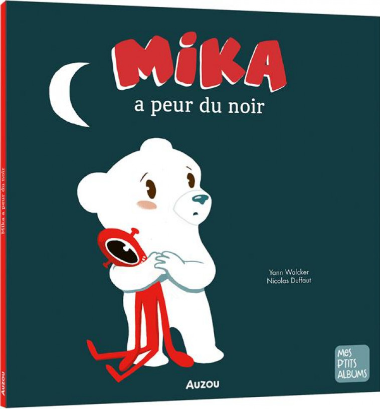 MIKA A PEUR DU NOIR - WALCKER/DUFFAUT - PHILIPPE AUZOU