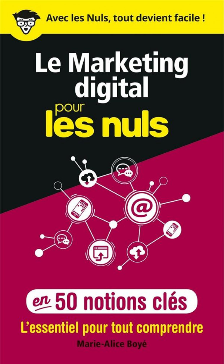 LE MARKETING DIGITAL POUR LES NULS EN 50 NOTIONS CLES - BOYE, MARIE-ALICE - FIRST