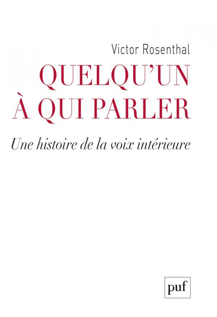 QUELQU'UN A QUI PARLER  -  HISTOIRE DE LA VOIX INTERIEURE - ROSENTHAL, VICTOR - PUF