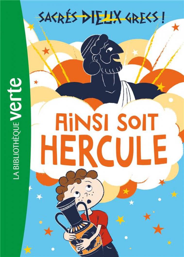 SACRES DIEUX GRECS ! - T01 - SACRES DIEUX GRECS ! 01 - AINSI SOIT HERCULE - TARAKSON STELLA - HACHETTE