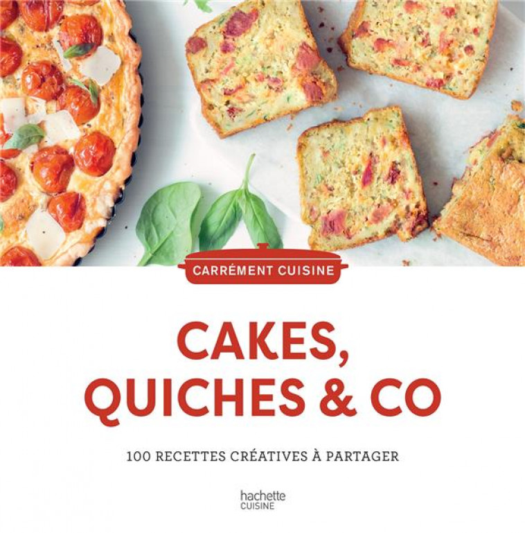 CAKES, QUICHES & CO - 100 RECETTES CREATIVES A PARTAGER - COLLECTIF - HACHETTE