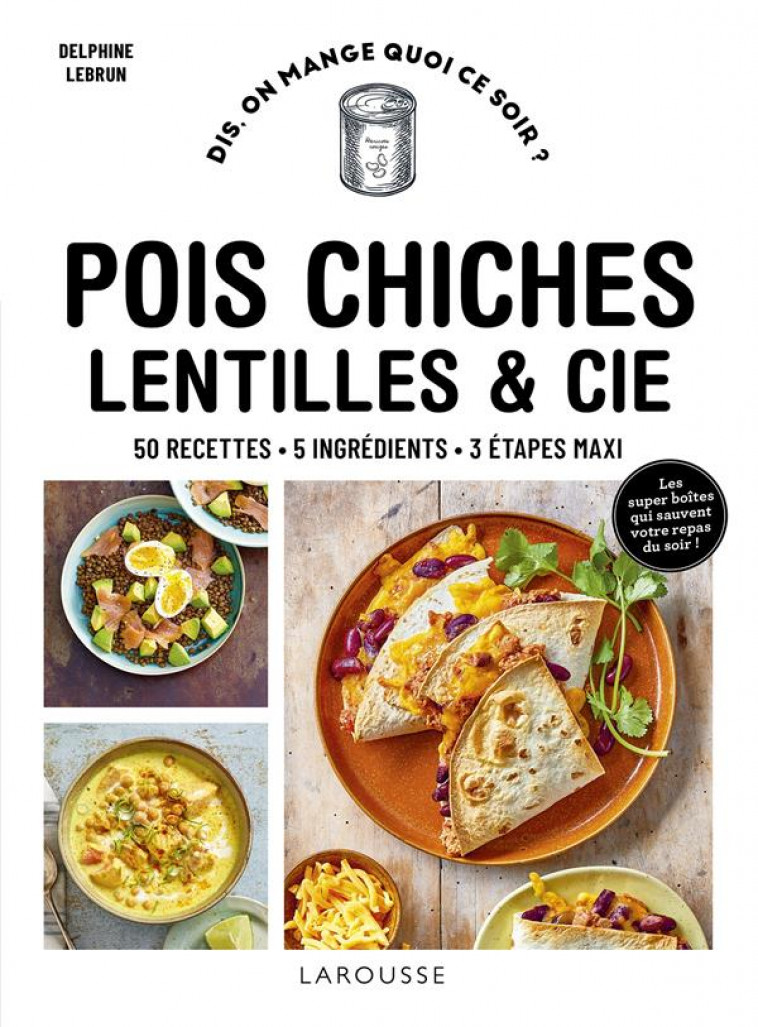 POIS CHICHES, LENTILLES ET CIE - LEBRUN DELPHINE - LAROUSSE