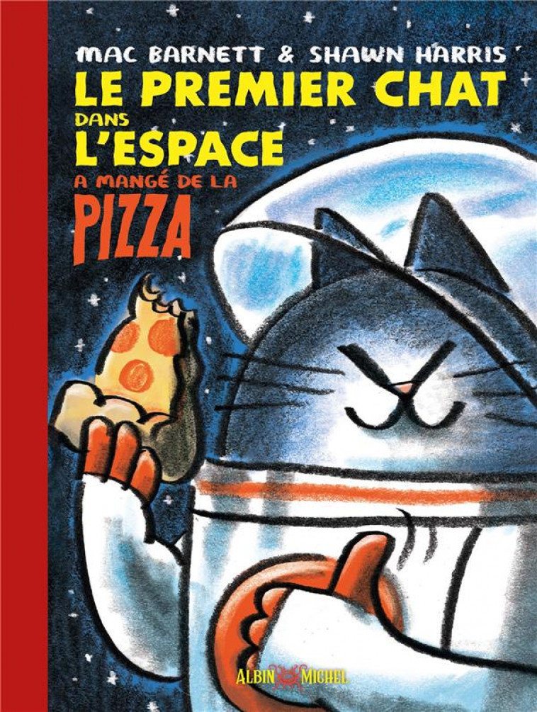 LE PREMIER CHAT DANS L-ESPACE A MANGE DE LA PIZZA - BARNETT/HARRIS - ALBIN MICHEL