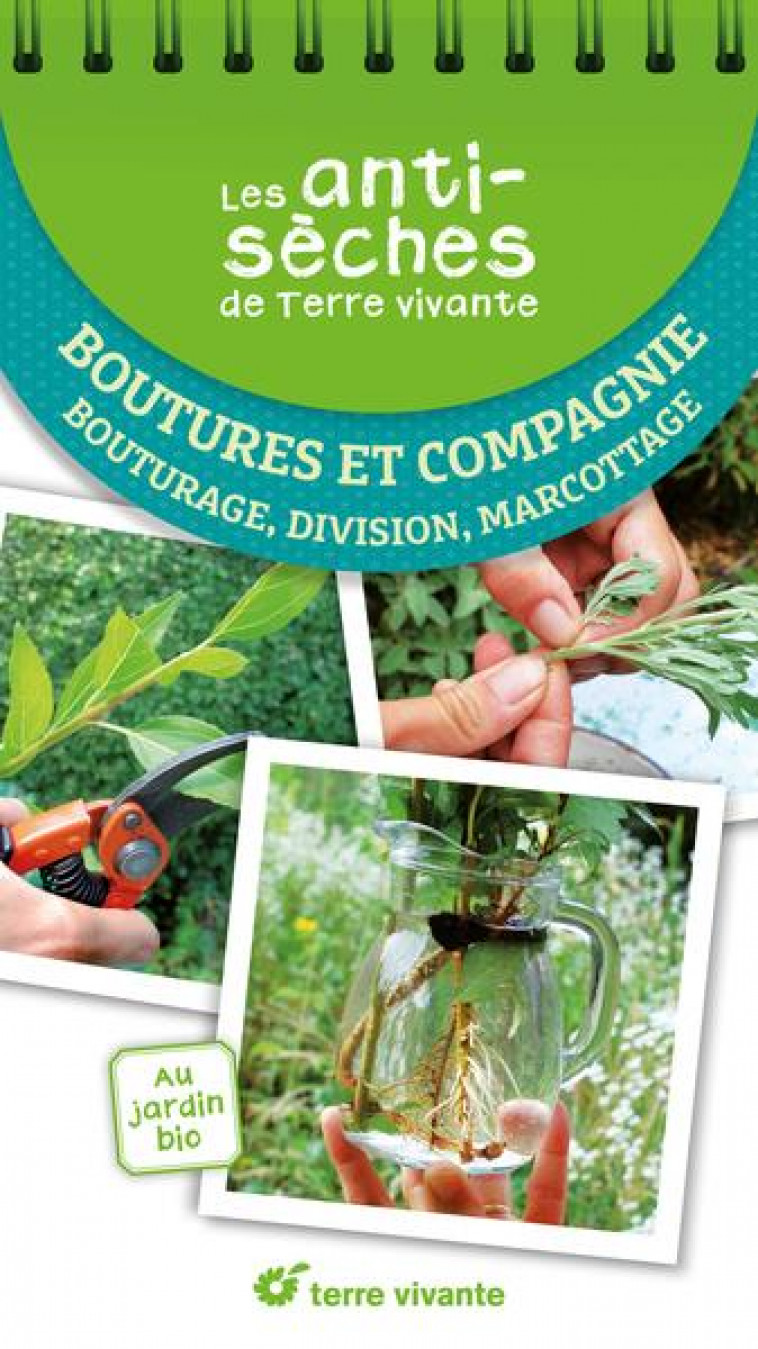 LES ANTISECHES DE TERRE VIVANTE - BOUTURES ET COMPAGNIE - BOUTURAGE, DIVISION, MARCOTTAGE - LAPOUGE-DEJEAN - TERRE VIVANTE