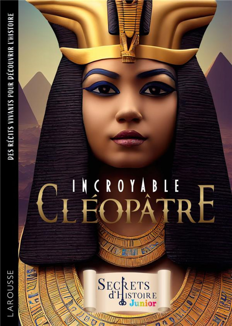 ROMAN SECRETS D-HISTOIRE JUNIOR / CLEOPATRE - COLLECTIF - LAROUSSE