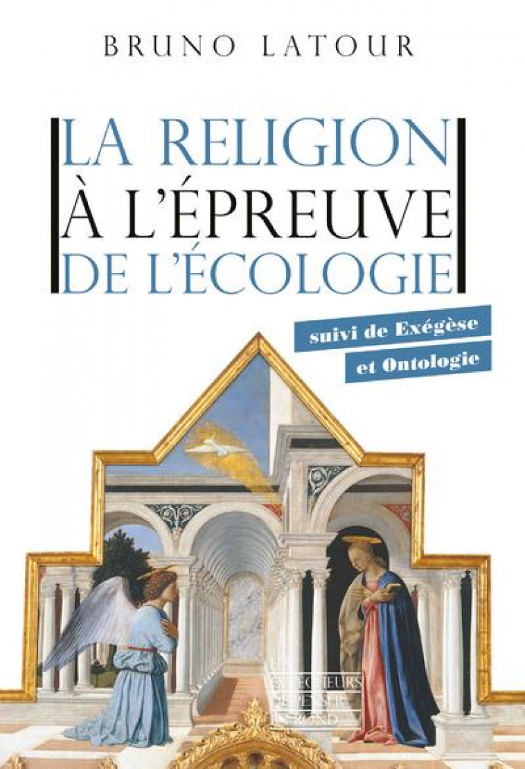 LA RELIGION A L-EPREUVE DE L-ECOLOGIE - SUIVI DE EXEGESE ET ONTOLOGIE - LATOUR BRUNO - LA DECOUVERTE