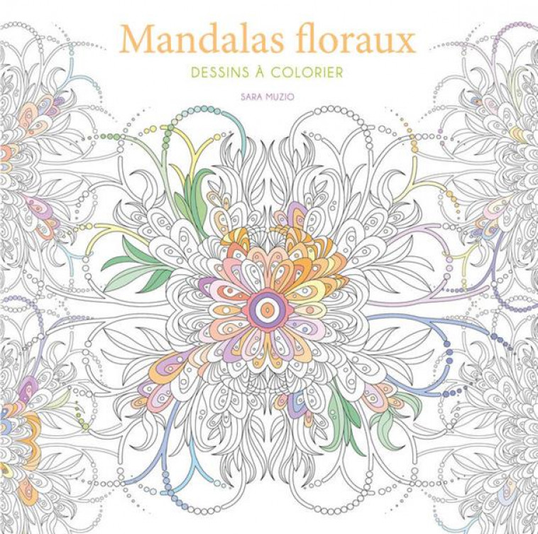 MANDALAS FLOREAUX - DESSINS A COLORIER - MUZIO SARA - NC