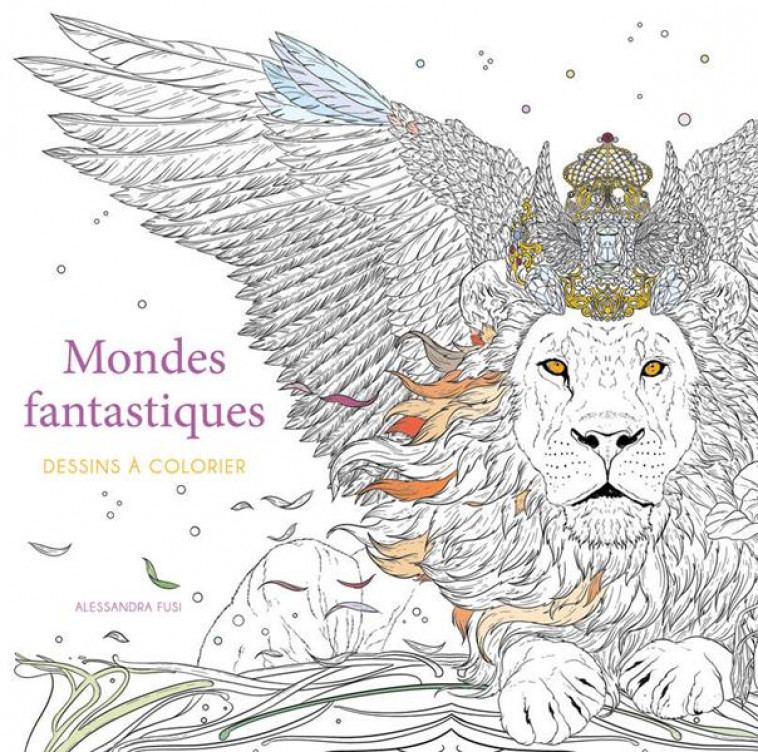 MONDES FANTASTIQUES - DESSINS A COLORIER - FUSI ALESSANDRA - NC