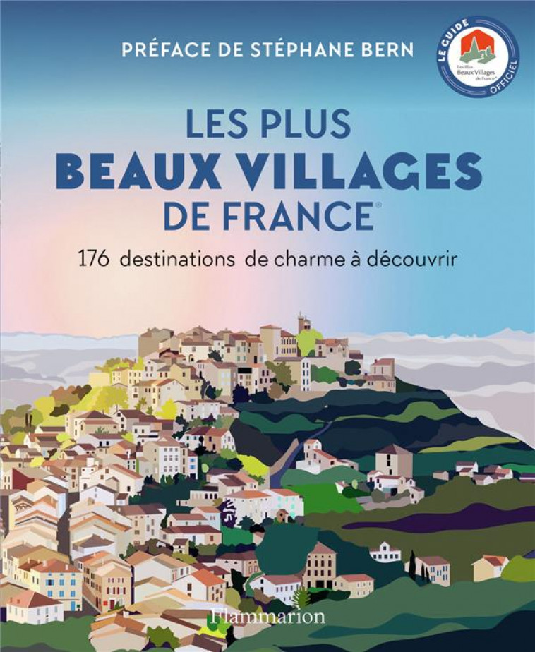 LES PLUS BEAUX VILLAGES DE FRANCE - 176 DESTINATIONS DE CHARME A DECOUVRIR - COLLECTIF/BERN - FLAMMARION