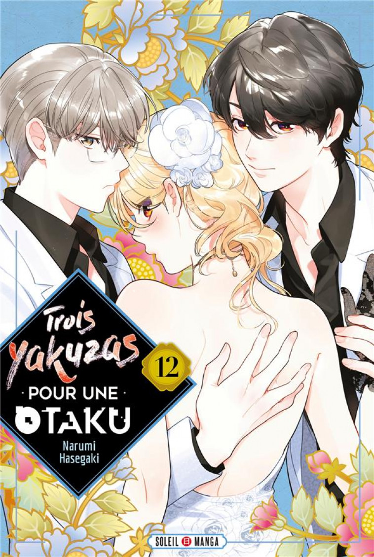 TROIS YAKUZAS POUR UNE OTAKU T12 - HASEGAKI NARUMI - Soleil Productions