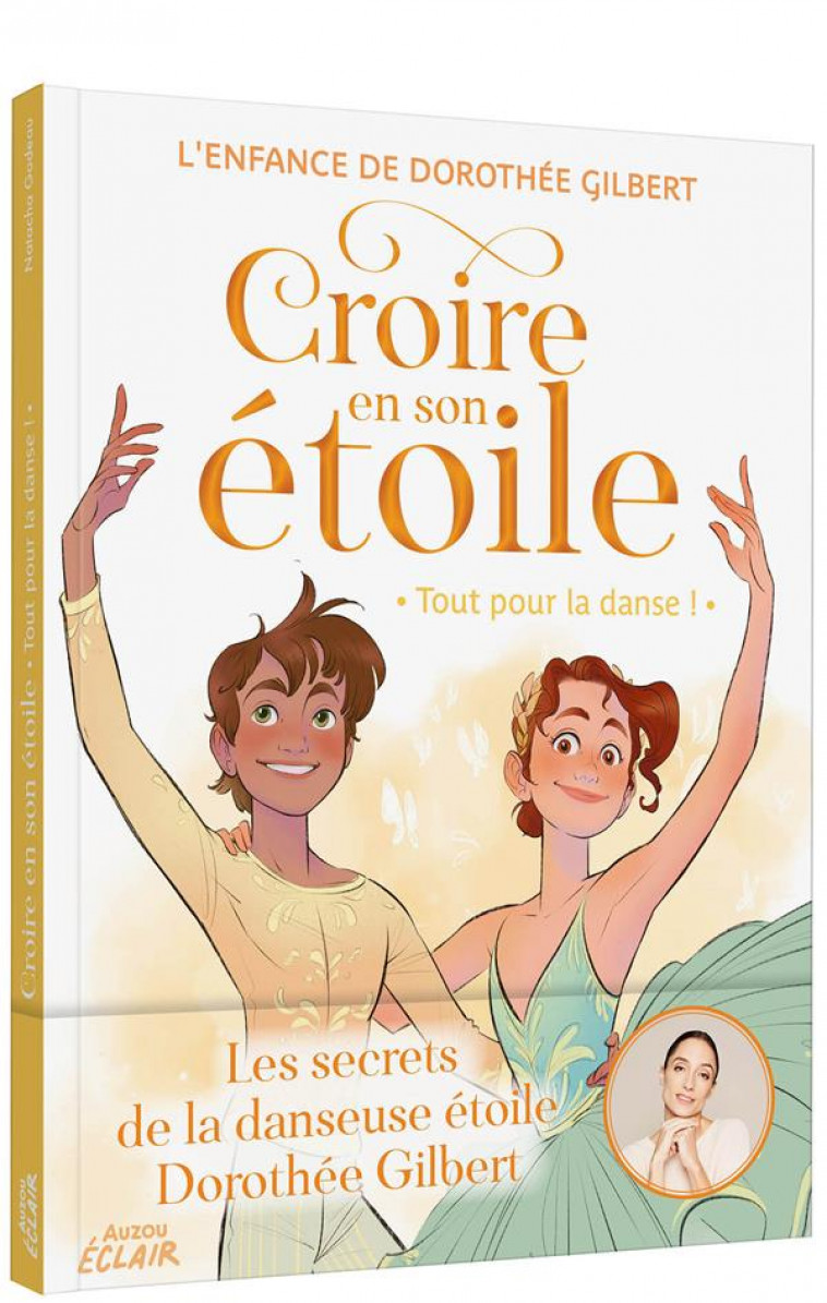 CROIRE EN SON ETOILE - T03 - CROIRE EN SON ETOILE - TOUT POUR LA DANSE ! - GODEAU/GILBERT/MORU - PHILIPPE AUZOU