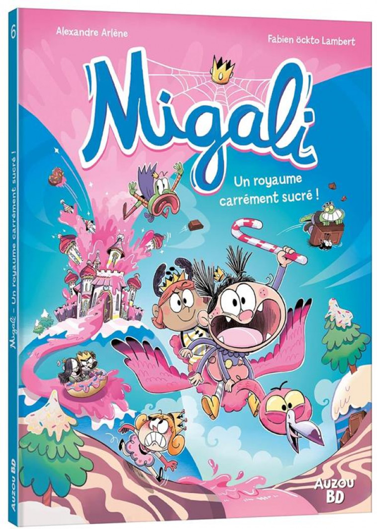 MIGALI - TOME 6 - UN ROYAUME CARREMENT SUCRE ! - OCKTO LAMBERT - PHILIPPE AUZOU