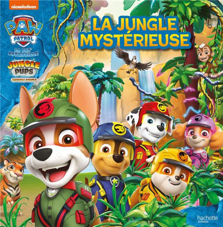 LA PAT- PATROUILLE - JUNGLE PUPS - LA JUNGLE MYSTERIEUSE - GRAND ALBUM - NICKELODEON - HACHETTE