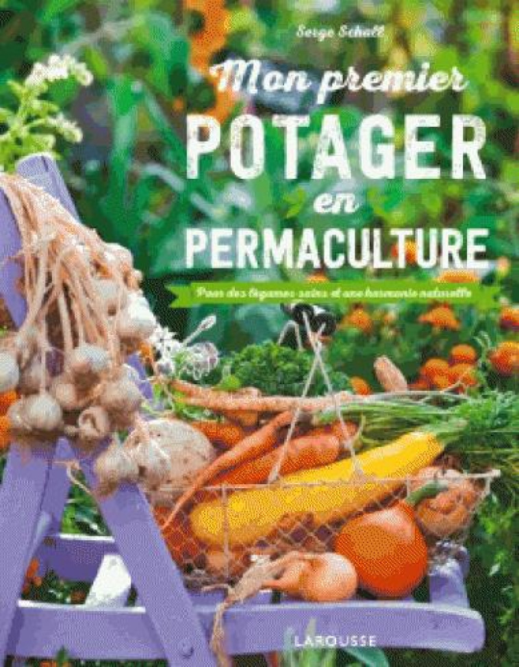 MON PREMIER POTAGER EN PERMACULTURE - SCHALL - LAROUSSE