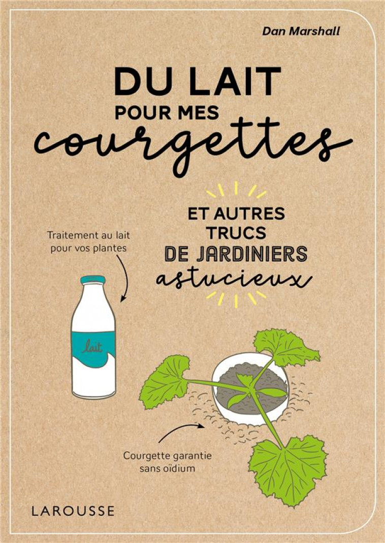 DU LAIT POUR MES COURGETTES - MARSHALL DAN - LAROUSSE