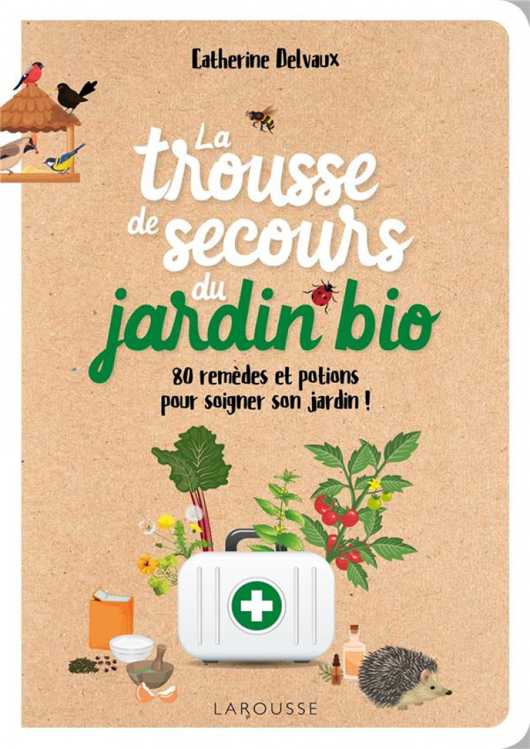 LA TROUSSE DE SECOURS DU JARDIN BIO - DELVAUX - LAROUSSE