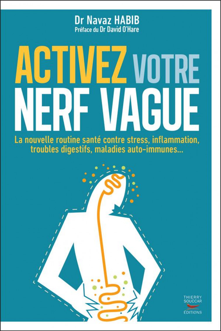 ACTIVEZ VOTRE NERF VAGUE - CONTRE LE STRESS, L-INFLAMMATION, LES TROUBLES DIGE - HABIB/O-HARE - THIERRY SOUCCAR