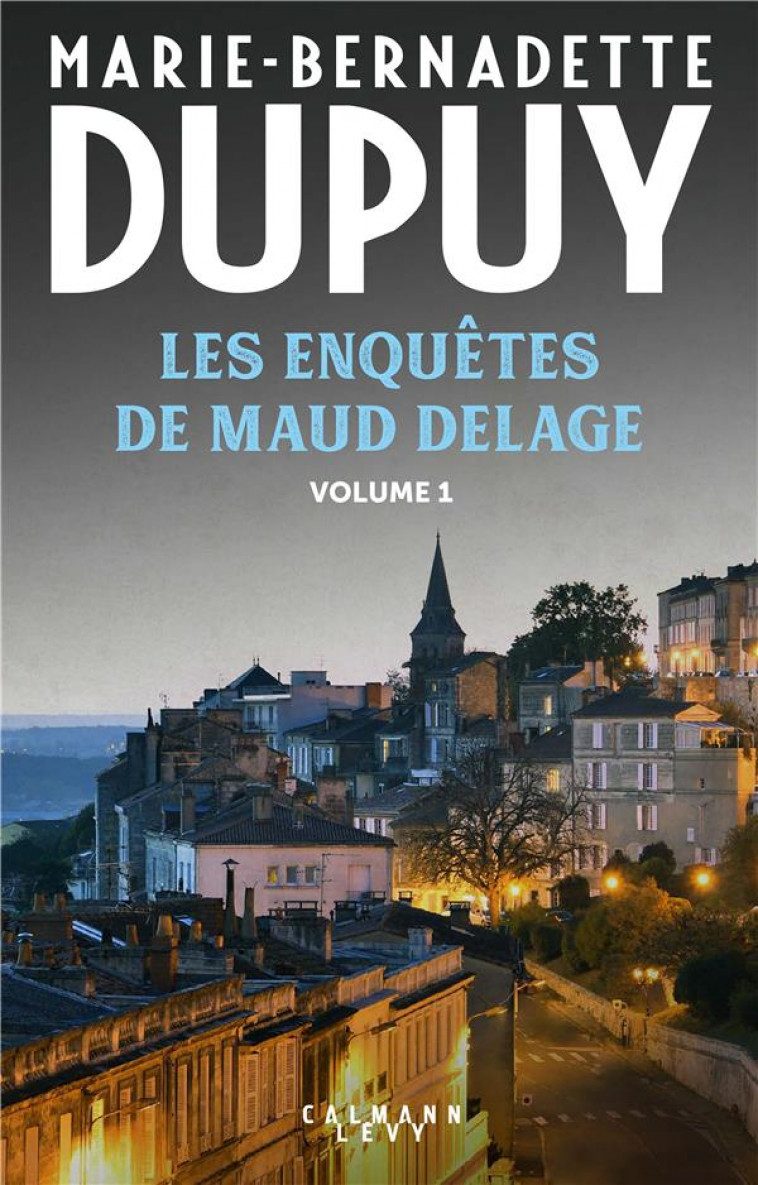 LES ENQUETES DE MAUD DELAGE VOLUME 1 - DUPUY M-B. - CALMANN-LEVY