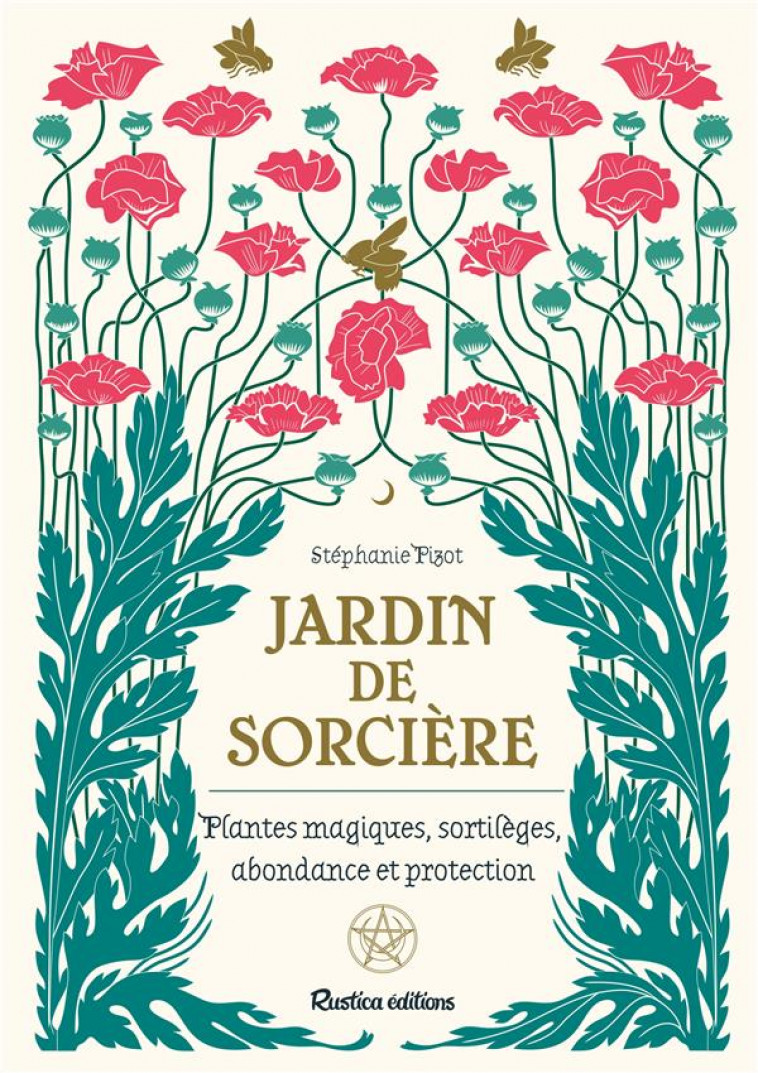 JARDIN DE SORCIERE - PLANTES MAGIQUES, SORTILEGES, ABONDANCE ET PROTECTION - PIZOT STEPHANIE - NC