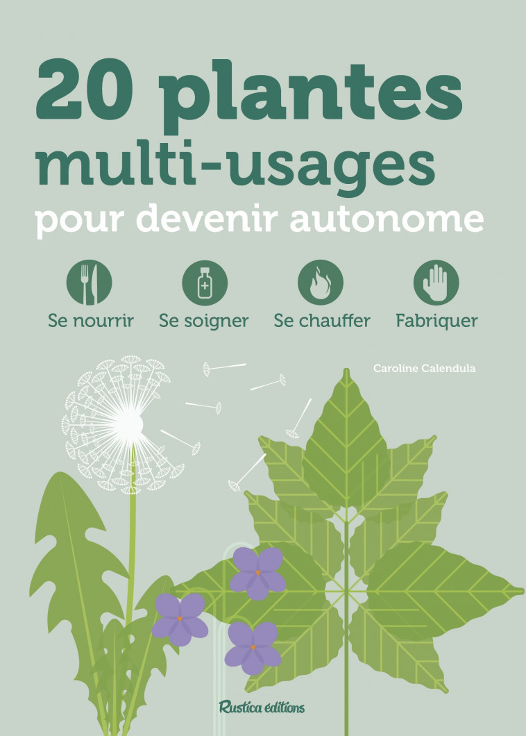 20 plantes multi-usages pour devenir autonome - Caroline Calendula - RUSTICA