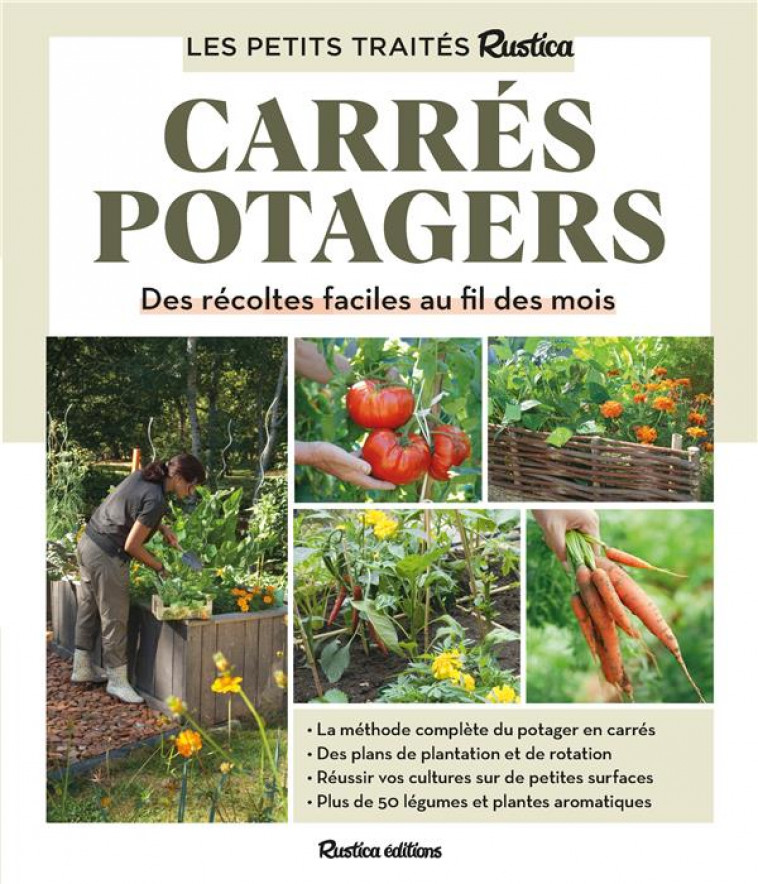 LE PETIT TRAITE RUSTICA DES CARRES POTAGERS - DES RECOLTES FACILES AU FIL DES MOIS - ELGER/FONTAINE - RUSTICA