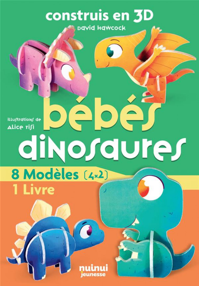 CONSTRUIS EN 3D BEBES DINOSAURES - HAWCOCK/RISI - NUINUI JEUNESSE