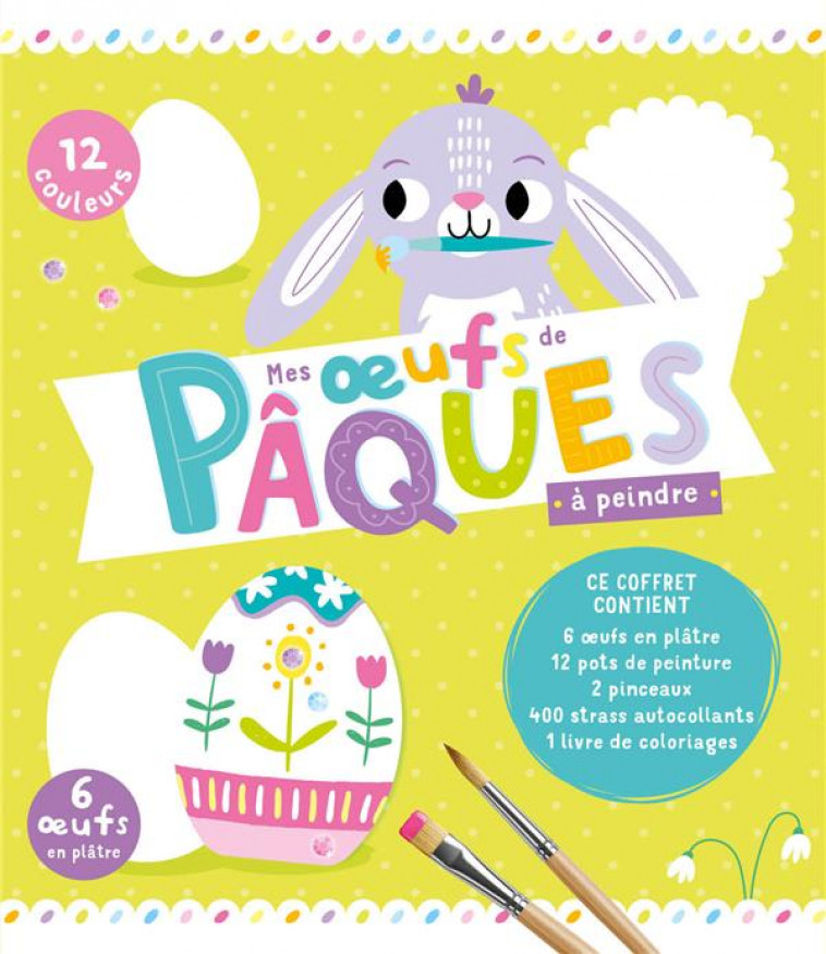 PEINDRE ET DECORER - MES OEUFS DE PAQUES A PEINDRE - ATELIER CLORO - 1 2 3 SOLEIL