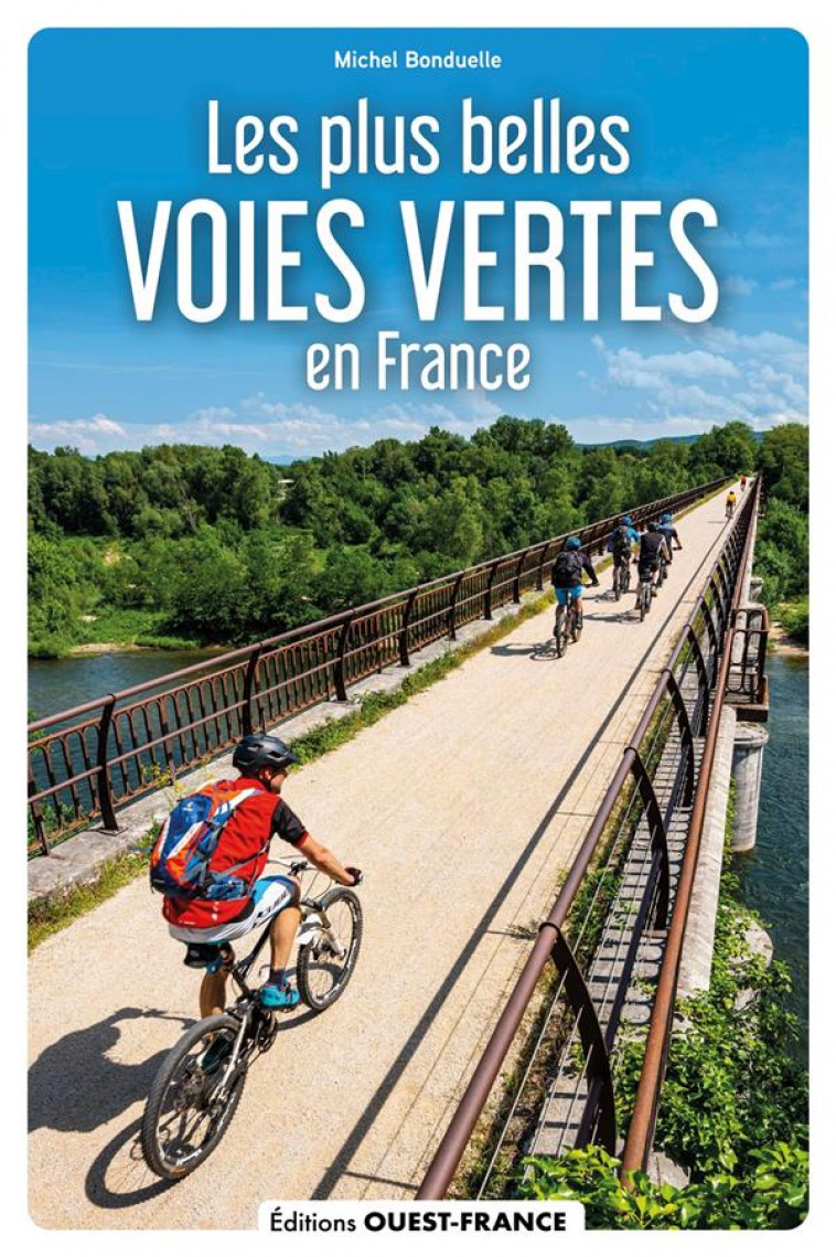 LES PLUS BELLES VOIES VERTES DE FRANCE - BONDUELLE - OUEST FRANCE