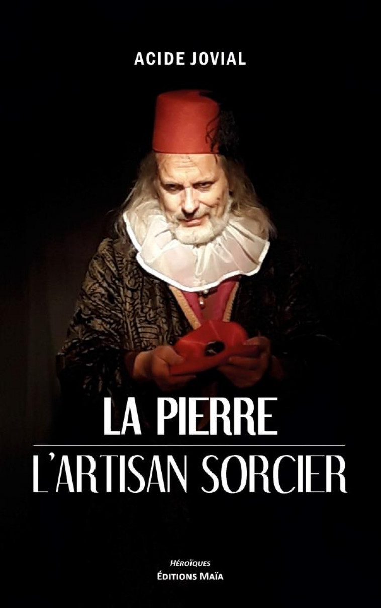 LA PIERRE - L-ARTISAN SORCIER - JOVIAL ACIDE - MAIA