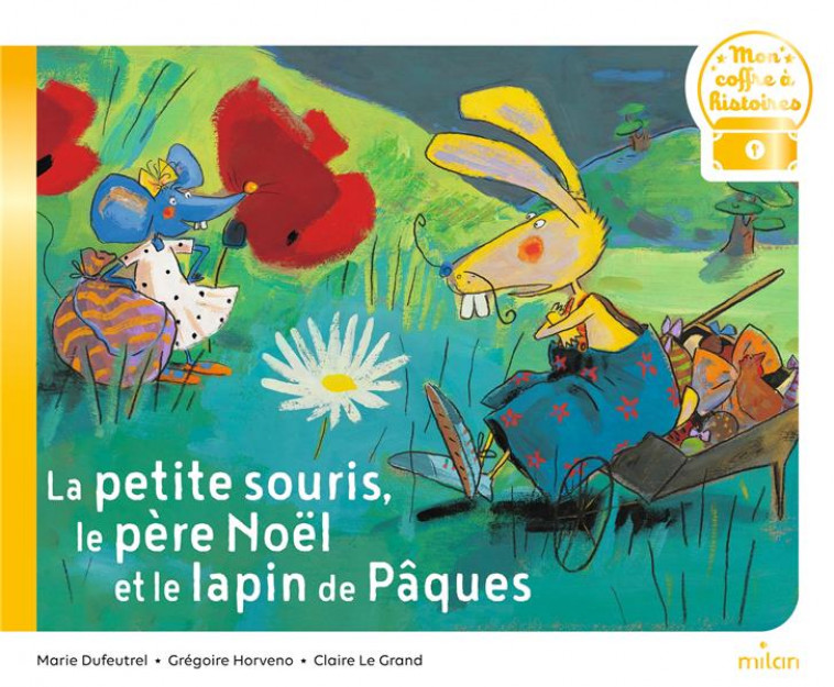 LA PETITE SOURIS, LE PERE NOEL ET LE LAPIN DE PAQUES - HORVENO/DUFEUTREL - MILAN