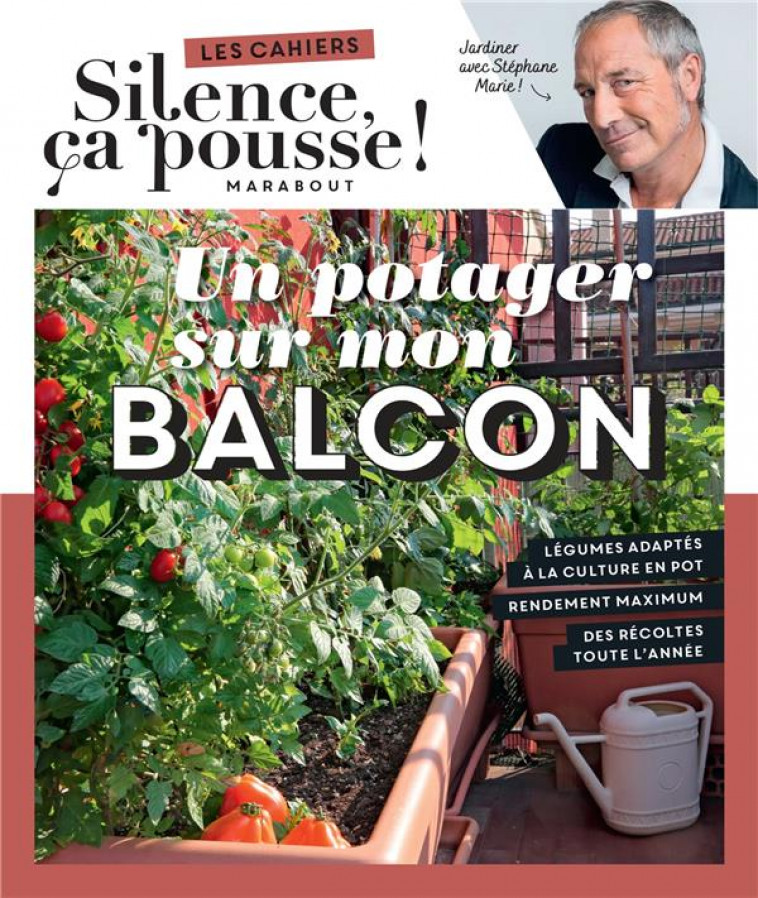 UN POTAGER SUR MON BALCON - SILENCE CA POUSSE - MARABOUT